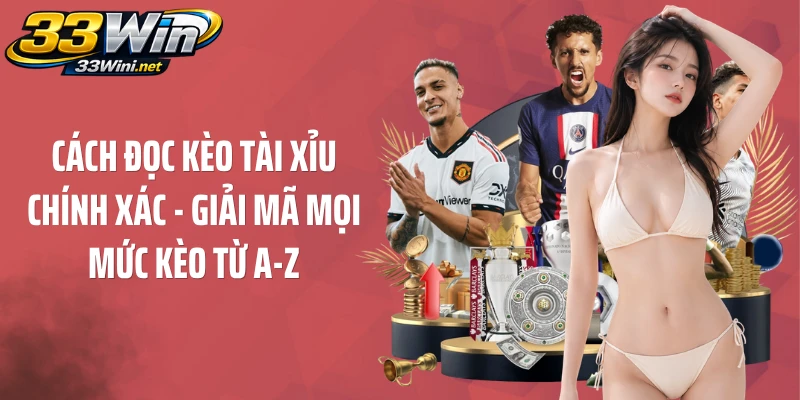 Cách Đọc Kèo Tài Xỉu Chính Xác - Giải Mã Mọi Mức Kèo Từ A-Z
