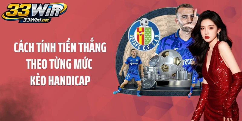 Cách tính tiền thắng theo từng mức kèo Handicap