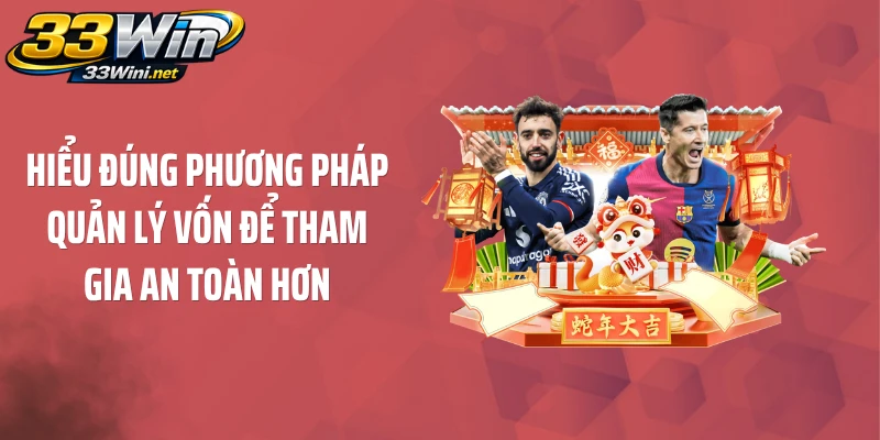 Hiểu đúng phương pháp quản lý vốn để tham gia an toàn hơn