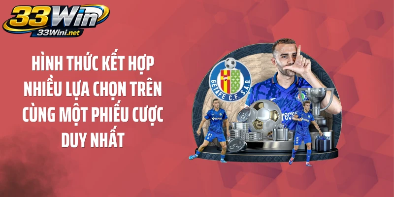 Hình thức kết hợp nhiều lựa chọn trên cùng một phiếu cược duy nhất