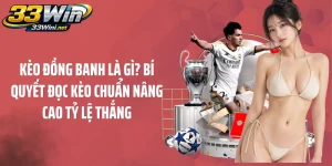 Kèo Đồng Banh Là Gì? Bí Quyết Đọc Kèo Chuẩn Nâng Cao Tỷ Lệ Thắng