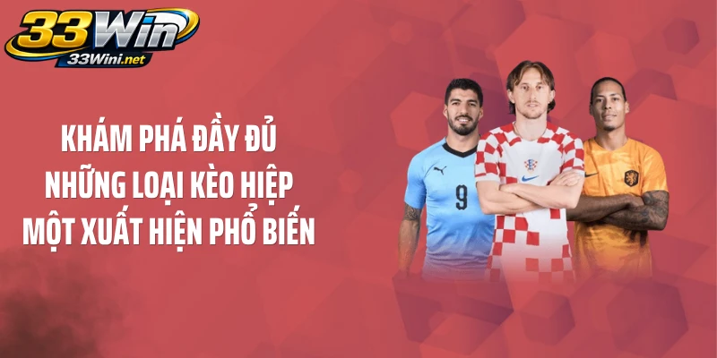 Khám phá đầy đủ những loại kèo hiệp một xuất hiện phổ biến