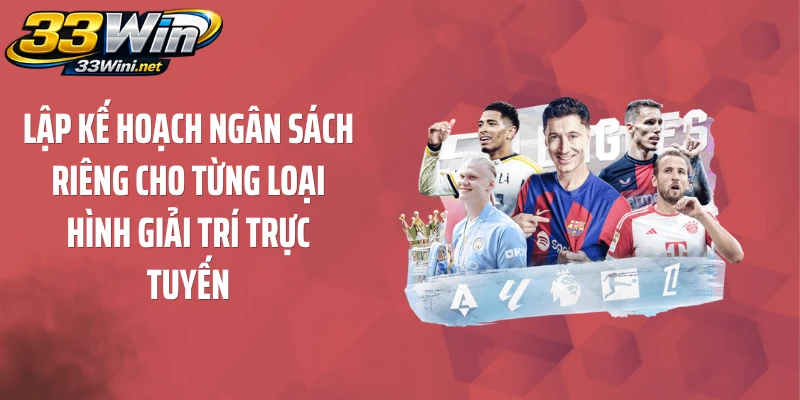 Lập kế hoạch ngân sách riêng cho từng loại hình giải trí trực tuyến