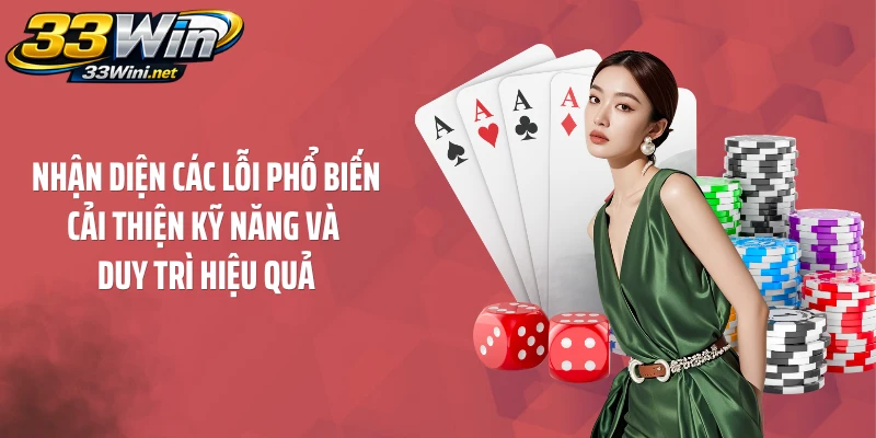 Nhận diện các lỗi phổ biến cải thiện kỹ năng và duy trì hiệu quả