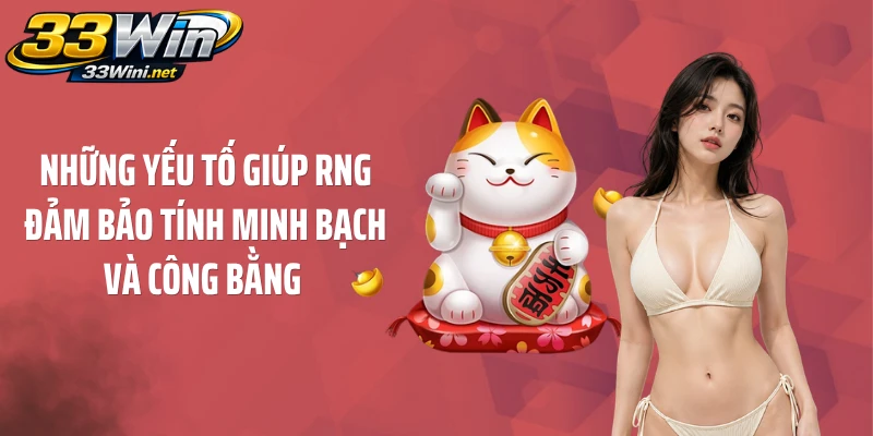 Những yếu tố giúp RNG đảm bảo tính minh bạch và công bằng 